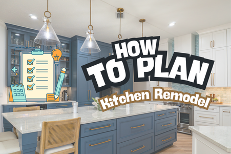 How to Plan a Kitchen Remodel From Start to Finish